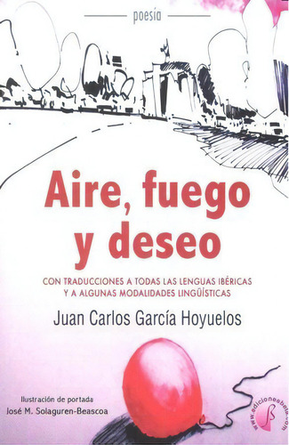 Aire Fuego Y Deseo, De Garcia Hoyuelos,juan Carlos. Editorial Ediciones Beta Iii Milenio, S.l., Tapa Blanda En Español