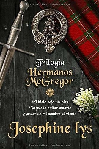 Trilogia Hermanos Mcgregor - Lys, Josephine, De Lys, Josephine. Editorial Independently Published En Español