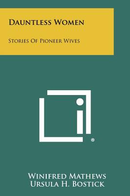 Libro Dauntless Women: Stories Of Pioneer Wives - Mathews...
