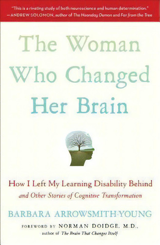 The Woman Who Changed Her Brain : How I Left My Learning Disability Behind And Other Stories Of C..., De Barbara Arrowsmith-young. Editorial Simon & Schuster, Tapa Blanda En Inglés, 2013