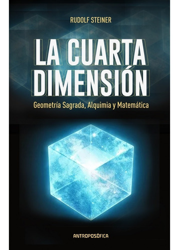 Libro La Cuarta Dimensión - R. Steiner - Ed. Antroposofica