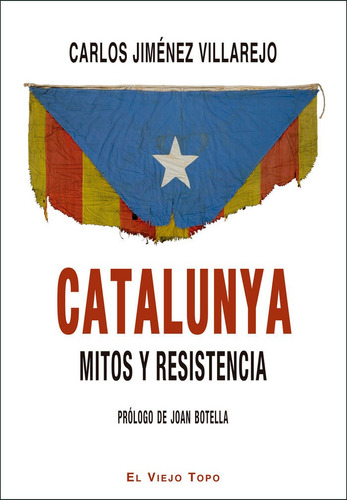 Catalunya. Mitos Y Resistencia., De Jiménez Villarejo, Carlos. Editorial El Viejo Topo, Tapa Blanda En Español