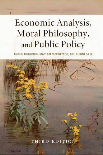 Economic Analysis, Moral Philosophy, And Public Policy, De Daniel Hausman. Editorial Cambridge University Press En Inglés