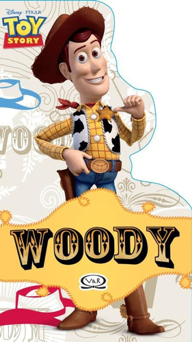Woody, de Alliaud, Soledad. Série Disney Vergara & Riba Editoras, capa mole em português, 2012