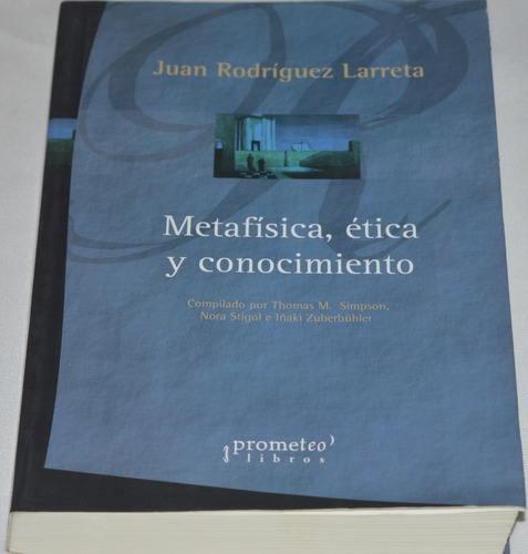 Metafísica, Ética Y Conocimiento J. Rodríguez Larreta B68a