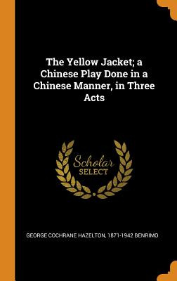 Libro The Yellow Jacket; A Chinese Play Done In A Chinese...