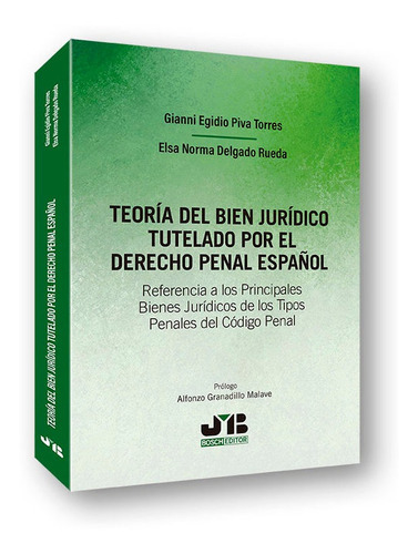 TeorÃÂa del bien jurÃÂdico tutelado por el Derecho penal espaÃÂ±ol, de PIVA TORRES, GIANNI EGIDIO. Editorial J.M. Bosch Editor, tapa blanda en español