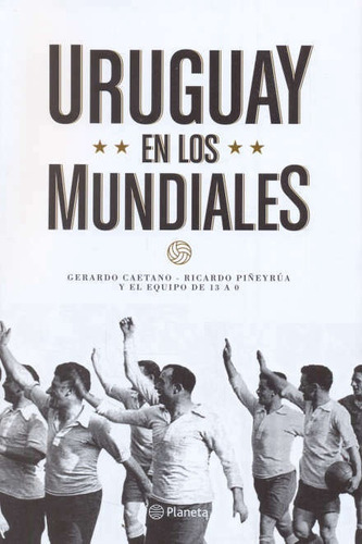 Uruguay En Los Mundiales - Gerardo/ Piñeyrua, Ricardo/ Caeta