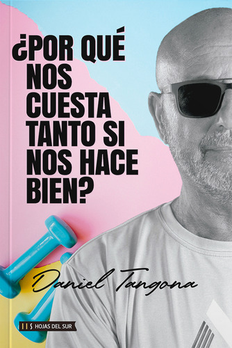 Por Que Nos Cuesta Tanto Si Nos Hace Bien? - Daniel Tangona