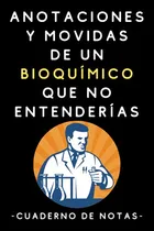 Comprar Libro Anotaciones Y Mos De Un Bioquímico Que No Entenderías
