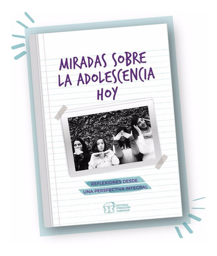 Imagen 1 de 2 de Miradas Sobre La Adolescencia Hoy - Fundación Garrahan