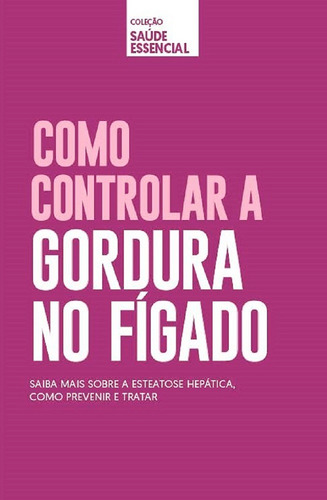 Imagem 1 de 1 de Coleção Saúde Essencial - Como Controlar Gordura No Fígado