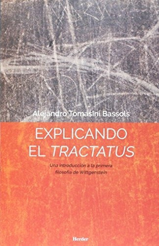 Explicando El Tractatus. Una Introducción A La Primera Filos
