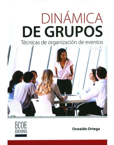 Dinámica De Grupos. Técnicas De Organización De Eventos