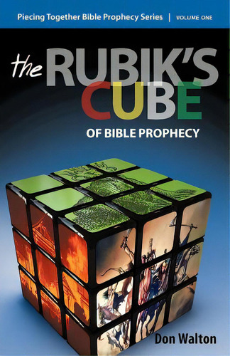Piecing Together Bible Prophecy: Volume One: The Rubik's Cube Of Bible Prophecy, De Walton, Don. Piecing Together Bible Prophecy Series, Vol. 1. Editorial Authorhouse, Tapa Blanda En Inglés