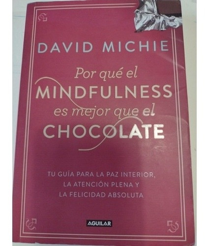 Por Qué El Mindfulness Es Mejor Que El Chocolate Dav. Michie