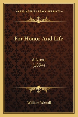 Libro For Honor And Life: A Novel (1894) - Westall, William