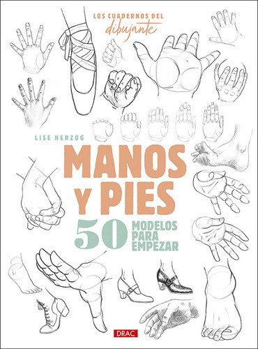 Los Cuederno Del Dibujante. Manos Y Pies (libro Original)