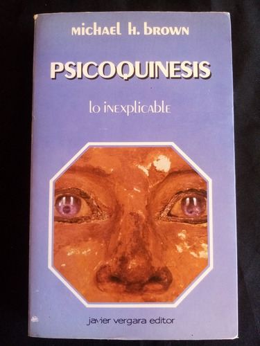 Psicoquinesis, Michael Brown.javier Vergara Editor. 1990
