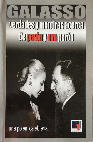 Verdades Y Mentiras Acerca De Perón Y Eva Perón - Galasso