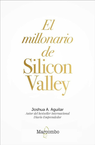 El Millonario De Silicon Valley: 1 (creación Y Desarrollo Em