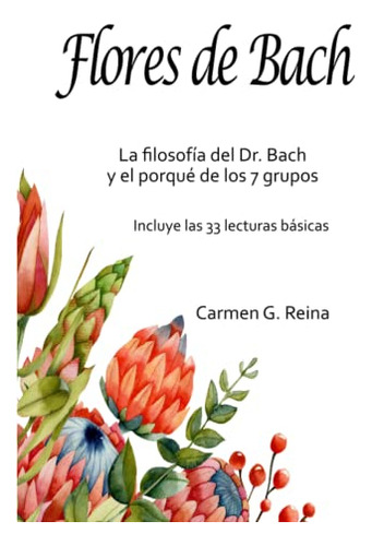 Flores De Bach: La Filosofia Del Dr Bach Y El Porque De Los