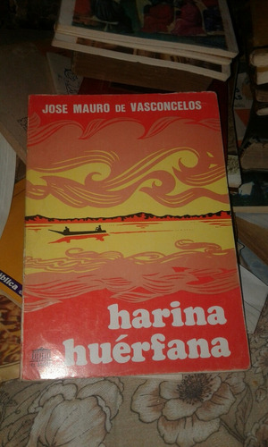  Harina Huérfana José Mauro De Vasconcelos