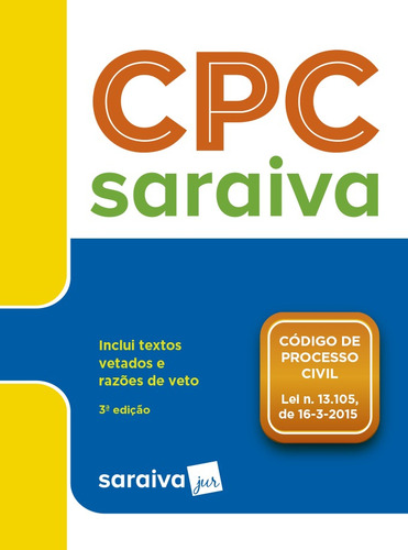 CPC - Código de Processo Civil - 3ª edição de 2018: Código de processo civil - lei nº 13.105, de 16-3-2015, de Editora Saraiva. Editorial Saraiva Jur, capa mole em português, 2018