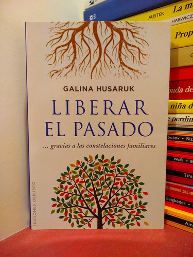 Liberar El Pasado. Constelaciones Familiares -husaruk