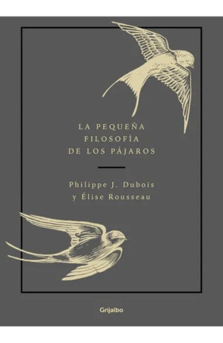 La Pequeña Filosofia De Los Pajaros - Dubois Philippe (libro