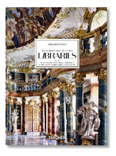 Massimo Listri. The Worlds Most Beautiful Libraries. . Eb17