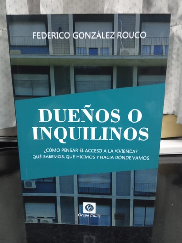 Libro Dueños O Inquilinos Federico Gonzalez Rouco