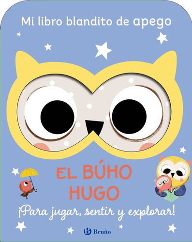 MI LIBRO BLANDITO DE APEGO EL BUHO HUGO: Para jugar, sentir y explorar, de Varios autores., vol. 1. Editorial Editorial Bruño, tapa blanda en español, 2024