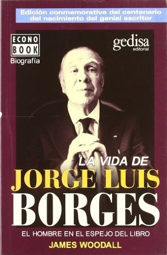 Vida De Jorge Luis Borges, La - Woodall, James