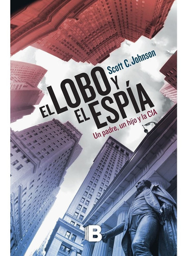 Libro El Lobo Y El Espía / Scott C. Johnson / Ediciones B