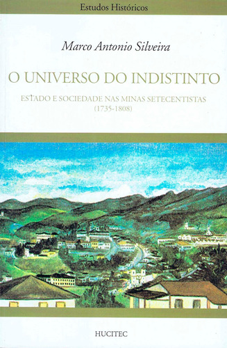 O universo do indistinto: Estado e sociedade nas minas setecentistas (1735-1808), de Silveira, Marco Antonio. Hucitec Editora Ltda., capa mole em português, 1997