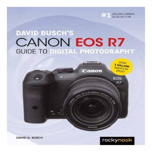 David Busch's Canon Eos R7 Guide To Digital Photography. Eb8