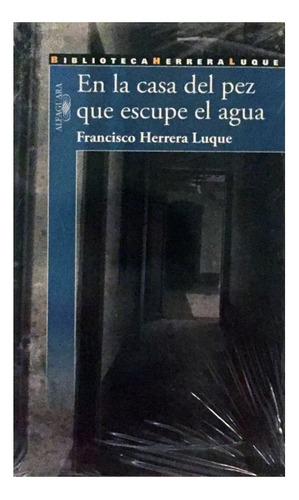 En La Casa Del Pez Que Escupe Agua - Francisco Herrera Luque