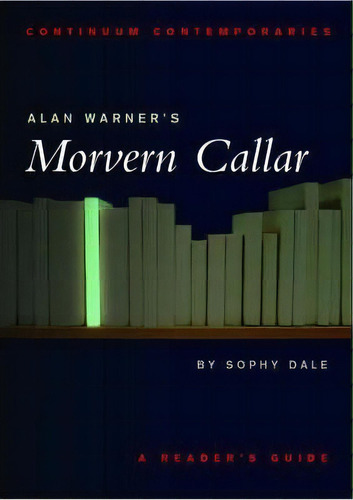 Alan Warner's Morvern Callar , De Sophie Dale. Editorial Bloomsbury Publishing Plc, Tapa Blanda En Inglés