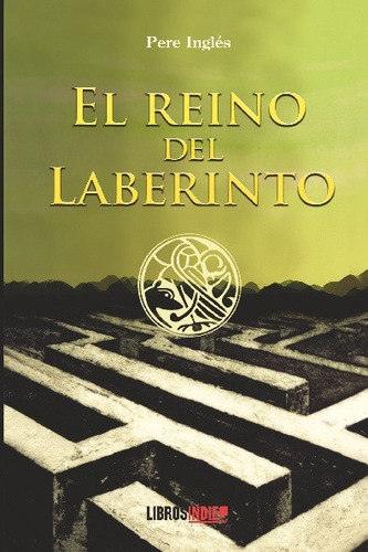 El Reino Del Laberinto, De Inglés, Pere. Editorial Libros Indie, Tapa Blanda En Español