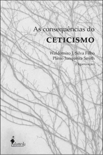 As Consequências Do Ceticismo, De Silva, Waldomiro J.. Editora Alameda, Capa Mole, Edição 1ª Edição - 2013 Em Português