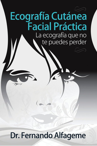 Libro: Ecografia Cutanea Facial Practica: La Anatomía Facial