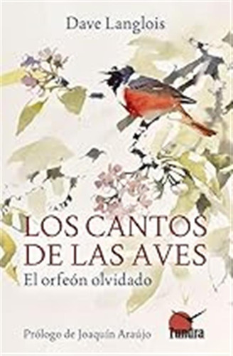 Los Cantos De Las Aves. El Orfeón Olvidado (aves Cultura Pop