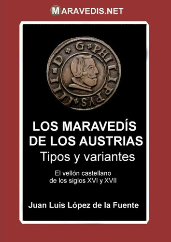 Libro: Los Maravedis De Los Austrias: Tipos Y Variantes (spa