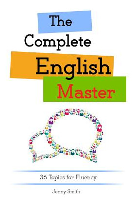 Libro The Complete English Master: 36 Topics For Fluency ...