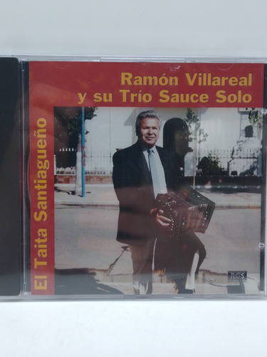 Ramón Villareal Y Su Trio Sauce Solo El Taita Santiagueño Cd