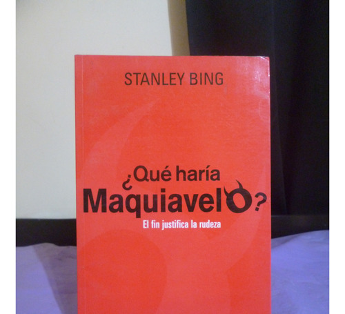 Stanley Bing - ¿qué Haría Maquiavelo?