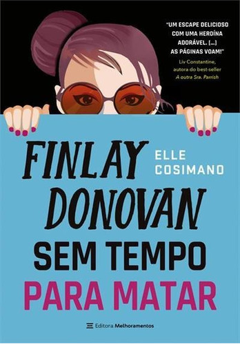 Finlay Donovan: Sem Tempo Para Matar - 1ªed.(2023), De Elle Cosimano., Vol. 2. Editora Melhoramentos, Capa Mole, Edição 1 Em Português, 2023