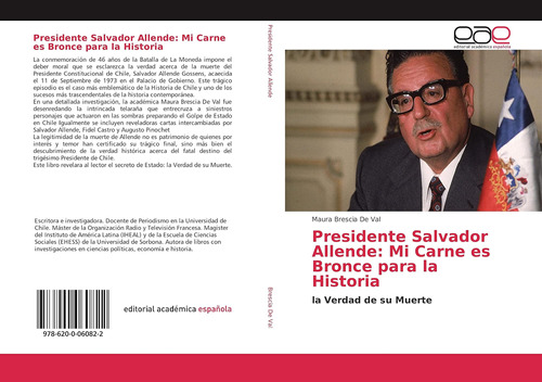 Libro: Presidente Salvador Allende: Mi Carne Es Bronce Para