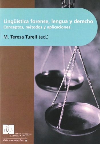 Lingüística Forense, Lengua Y Derecho: Conceptos Métodos Y A